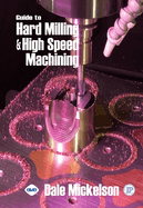 Guide to Hard Milling & High Speed Machining