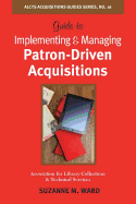 Guide to Implementing and Managing Patron-Driven Acquisitions