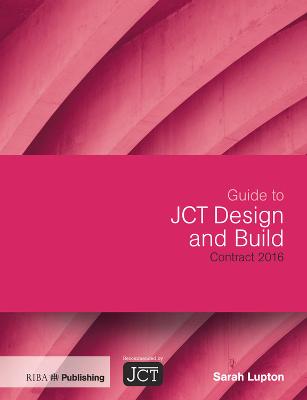 Guide to JCT Design and Build Building Contract - Lupton, Sarah