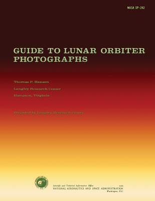 Guide to Lunar Orbiter Photographs - Hansen, Thomas P