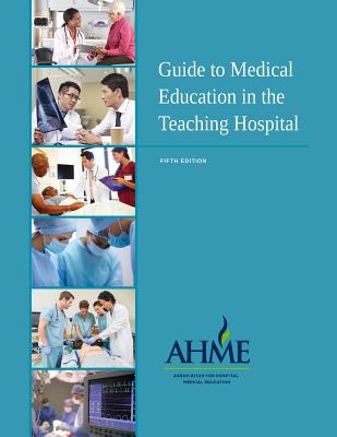 Guide to Medical Education in the Teaching Hospital - 5th Edition - Stephens, Katherine G (Editor)