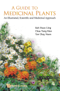 Guide to Medicinal Plants, A: An Illustrated Scientific and Medicinal Approach