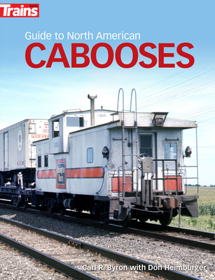 Guide to North American Cabooses - Byron, Carl, and Heimburger, Don