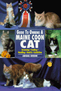 Guide to Owning a Maine Coon Cat: Grooming, Feeding, Handling, Health, Exhibition - Greene, Abigail, and Pearcy, Robert (Photographer), and Gilroy, Michael (Photographer)