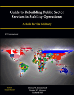 Guide to Rebuilding Public Sector Services in Stability Operations: A Role for the Military