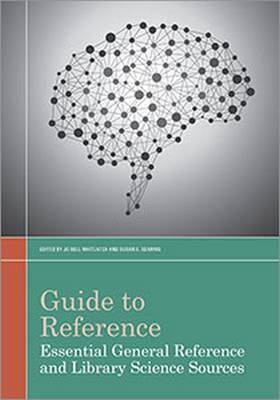 Guide to Reference: Essential General Reference and Library Science Sources - Whitlatch, Jo Bell (Editor), and Searing, Susan E (Editor)