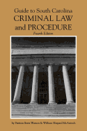 Guide to South Carolina Criminal Law and Procedure, 4th Ed