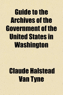 Guide to the Archives of the Government of the United States in Washington