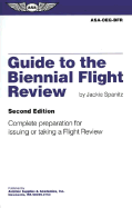 Guide to the Biennial Flight Review: Complete Preparation for Using or Taking a Flight Review