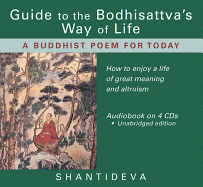 Guide to the Bodhisattva's Way of Life: How to Enjoy a Life of Great Meaning and Altruism