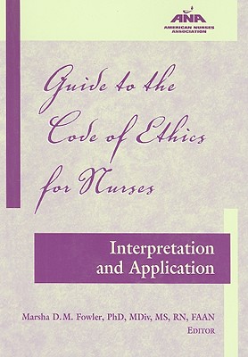 Guide to the Code of Ethics for Nurses: Interpretation and Application - Fowler, Marsha Diane Mary (Editor)