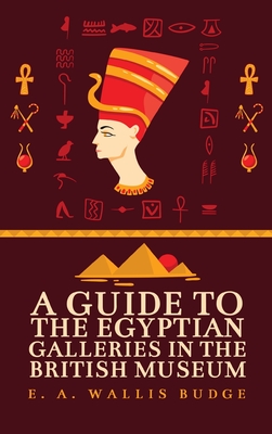 Guide to the Egyptian Galleries Hardcover - Budge, E a Wallis