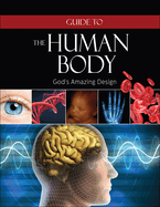Guide to the Human Body: God's Amazing Design