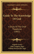 Guide to the Knowledge of God: A Study of the Chief Theodicies (1892)