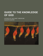 Guide to the Knowledge of God: A Study of the Chief Theodicies