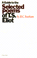 Guide to the Selected Poems of T. S. Eliot - Southam, B C, Mr.