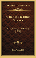 Guide to the Three Services: Civil, Naval, and Military (1860)