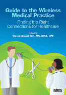 Guide to the Wireless Medical Practice: Finding the Right Connections for Healthcare