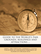 Guide to the World's Fair Grounds, Buildings and Attractions ...