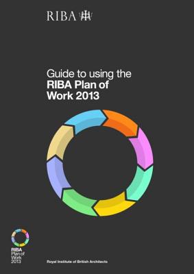 Guide to Using the RIBA Plan of Work 2013 - Sinclair, Dale