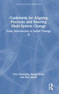 Guidebook for Aligning Practices and Steering Multi-System Change: From Intervention to Social Change II