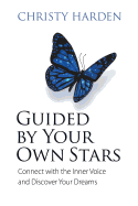 Guided by Your Own Stars: Connect with the Inner Voice and Discover Your Dreams