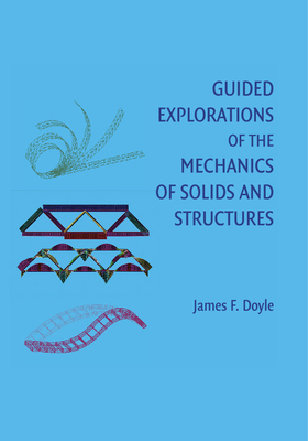 Guided Explorations of the Mechanics of Solids and Structures - Doyle, James F.