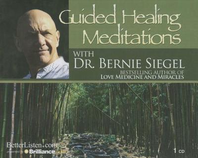 Guided Healing Meditations - Siegel, Bernie, Dr. (Read by)