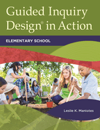 Guided Inquiry Design?(R) in Action: Elementary School