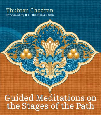 Guided Meditations on the Stages of the Path - Chodron, Thubten, Venerable, and Dalai Lama (Foreword by)