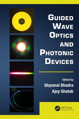 Guided Wave Optics and Photonic Devices - Bhadra, Shyamal (Editor), and Ghatak, Ajoy (Editor)