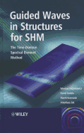 Guided Waves in Structures for SHM: The Time - domain Spectral Element Method