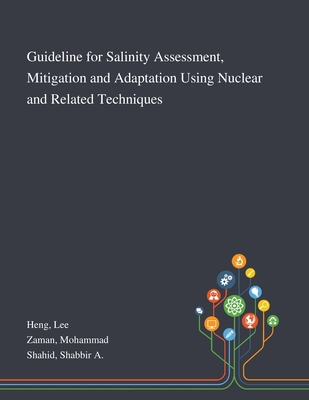 Guideline for Salinity Assessment, Mitigation and Adaptation Using Nuclear and Related Techniques - Heng, Lee, and Zaman, Mohammad, and Shahid, Shabbir A