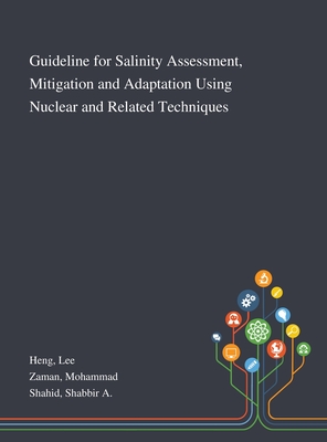 Guideline for Salinity Assessment, Mitigation and Adaptation Using Nuclear and Related Techniques - Heng, Lee, and Zaman, Mohammad, and Shahid, Shabbir A