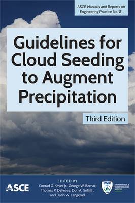 Guidelines for Cloud Seeding to Augment Precipitation - Keyes Jr, Conrad G (Editor), and Bomar, George W (Editor), and DeFelice, Thomas P (Editor)