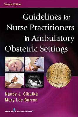 Guidelines for Nurse Practitioners in Ambulatory Obstetric Settings - Cibulka, Nancy, PhD, and Barron, Mary Lee, PhD, Aprn