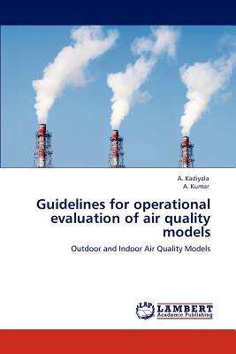 Guidelines for operational evaluation of air quality models - Kadiyala, A, and Kumar, A