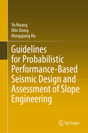 Guidelines for Probabilistic Performance-Based Seismic Design and Assessment of Slope Engineering
