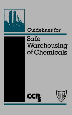 Guidelines for Safe Warehousing of Chemicals - Center for Chemical Process Safety (CCPS)