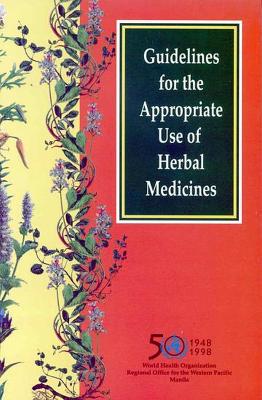 Guidelines for the Appropriate Use of Herbal Medicines - Who Regional Office for the Western Pacific