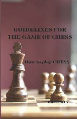 Guidelines for the Game of Chess: How to play CHESS - Mia, Bree
