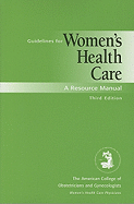 Guidelines for Women's Health Care: A Resource Manual