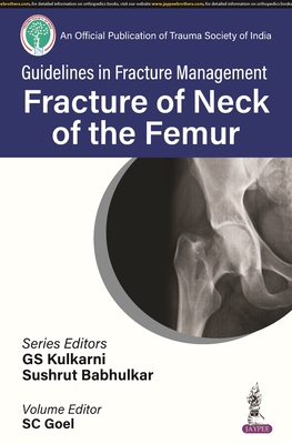 Guidelines in Fracture Management: Fracture of the Neck of the Femur - Kulkarni, GS, and Babhulkar, Sushrut, and Goel, SC