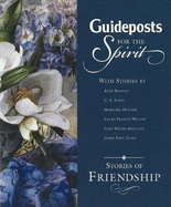 Guideposts for the Spirit: Stories of Friendship - Hogan, Julie K. (Editor)