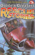 Guide's Greatest Rescue Stories - Peckham, Lori (Editor)