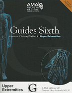 Guides Sixth Impairment Training Workbook: Upper Extremity