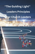 "Guiding Light: Leadership Principles for Church Leaders"