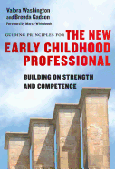 Guiding Principles for the New Early Childhood Professional: Building on Strength and Competence
