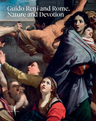 Guido Reni and Rome: Nature and Devotion - Reni, Guido (Artist), and Cappelletti, Francesca (Editor), and Benati, Daniele (Text by)