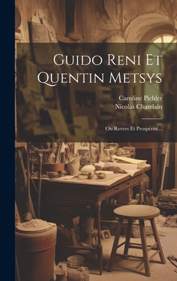 Guido Reni Et Quentin Metsys: Ou Revers Et Prosperite... - Chatelain, Nicolas, and Pichler, Caroline